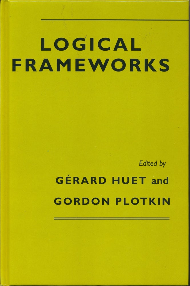 Item #30117 Logical Frameworks. Gerard HUET, Gordon PLOTKIN.