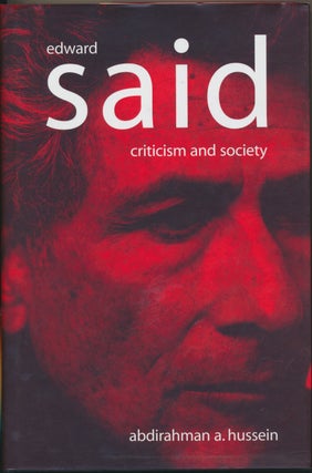Item #30183 Edward Said: Criticism and Society. Abdirahman A. HUSSEIN