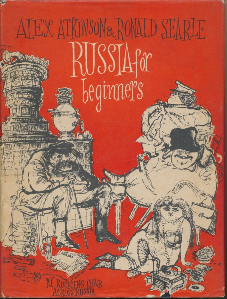 Item #30202 Russia for Beginners: By Rocking-Chair across Russia. Ronald SEARLE, Alex ATKINSON.