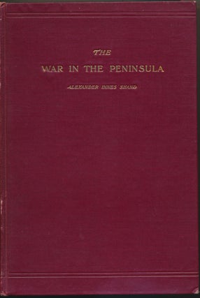 Item #30207 The War in the Peninsula 1808 - 1814. Alexander Innes SHAND