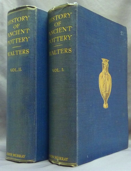 Item #30209 History of Ancient Pottery: Greek, Etruscan and Roman ... Based on the work of Samuel Birch ( Two Volume Set ). Henry Beauchamp Walters, Ancient Pottery, Myth, H. B. WALTERS, Samuel Birch.