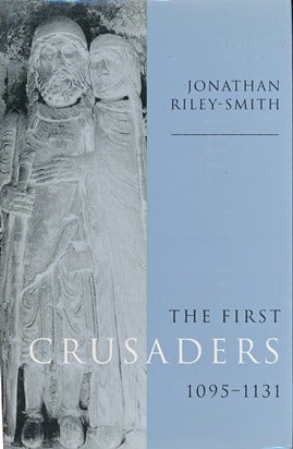 Item #30220 The First Crusaders, 1095 - 1131. Jonathan RILEY-SMITH