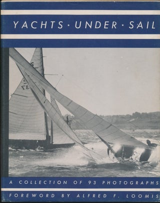 Item #30254 Yachts Under Sail: a collection of photographs. John Rousmaniere. Book, Gordon C. Aymar