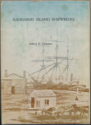Item #30352 Kangaroo Island Shipwrecks. Gifford D. CHAPMAN