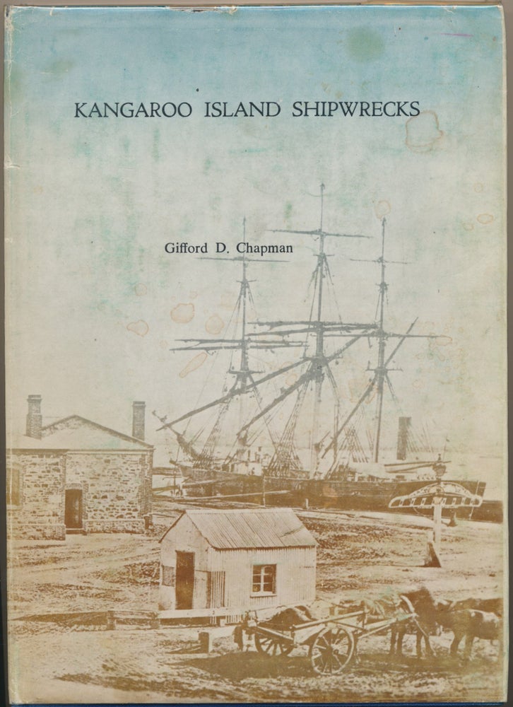 Item #30352 Kangaroo Island Shipwrecks. Gifford D. CHAPMAN.