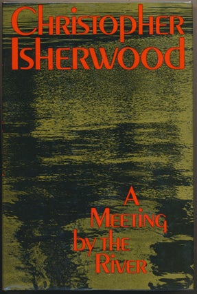 Item #30357 A Meeting by the River. Christopher ISHERWOOD