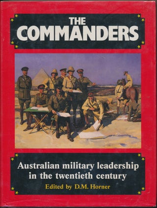 Item #30361 The Commanders: Australian Military Leadership in the Twentieth Century. D. M. HORNER