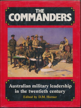 Item #30361 The Commanders: Australian Military Leadership in the Twentieth Century. D. M. HORNER