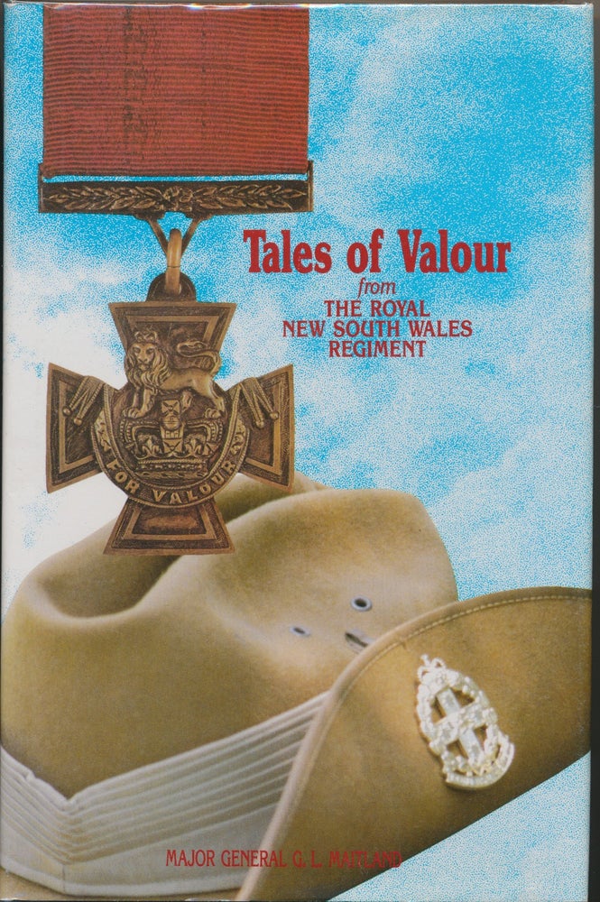 Item #30370 Tales of Valour from The Royal New South Wales Regiment. Major General G. L. MAITLAND, Admiral P. R. Sinclair.