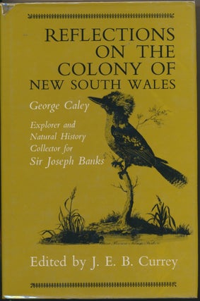 Item #30376 Reflections on the Colony of New South Wales: George Caley. J. E. B. CURREY