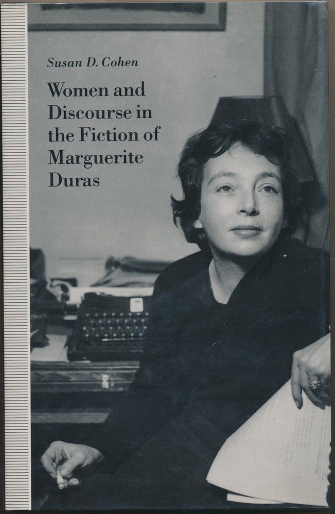 Item #30382 Women and Discourse in the Fiction of Marguerite Duras: Love, Legends, Language. Susan D. COHEN.