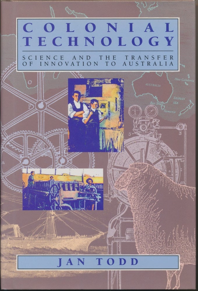 Item #30386 Colonial Technology: Science and the Transfer of Innovation to Australia. JAN TODD.