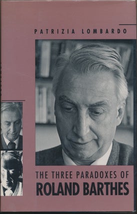 Item #30400 The Three Paradoxes of Roland Barthes. ROLAND BARTHES, Patrizia LOMBARDO