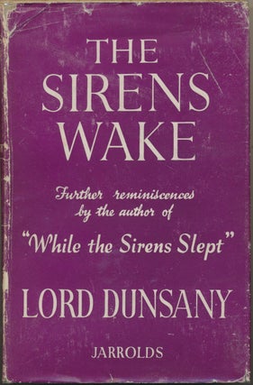 Item #30409 The Sirens Wake. Lord DUNSANY, Edward Plunkett