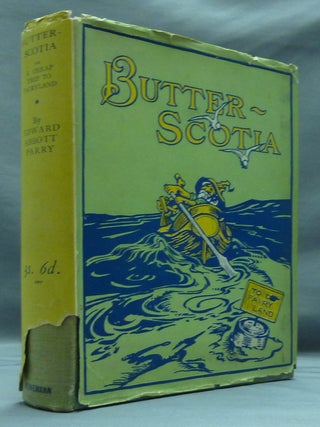 Item #30418 Butter-Scotia or A Cheap Trip to Fairy Land. His Honour Judge Edward Abbott PARRY,...