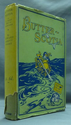 Item #30418 Butter-Scotia or A Cheap Trip to Fairy Land. His Honour Judge Edward Abbott PARRY,...