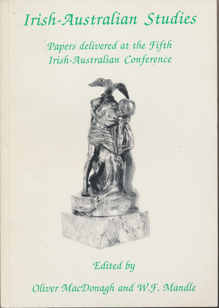 Item #30419 Irish-Australian Studies: Papers delivered at the Fifth Irish-Australian Conference. Oliver MACDONAGH, W. F. MANDLE.