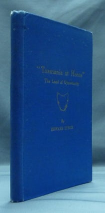 Item #30436 Tasmania at Home, including a Description of the Leading Towns and History of...