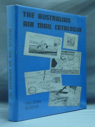 Item #30439 The Australian Air Mail Catalogue. Nelson EUSTIS