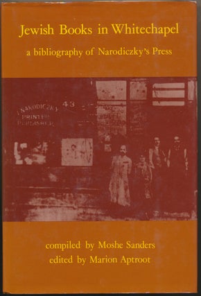 Item #30455 Jewish Books in Whitechapel: A Bibliography of Narodiczky's Press. Moshe SANDERS,...
