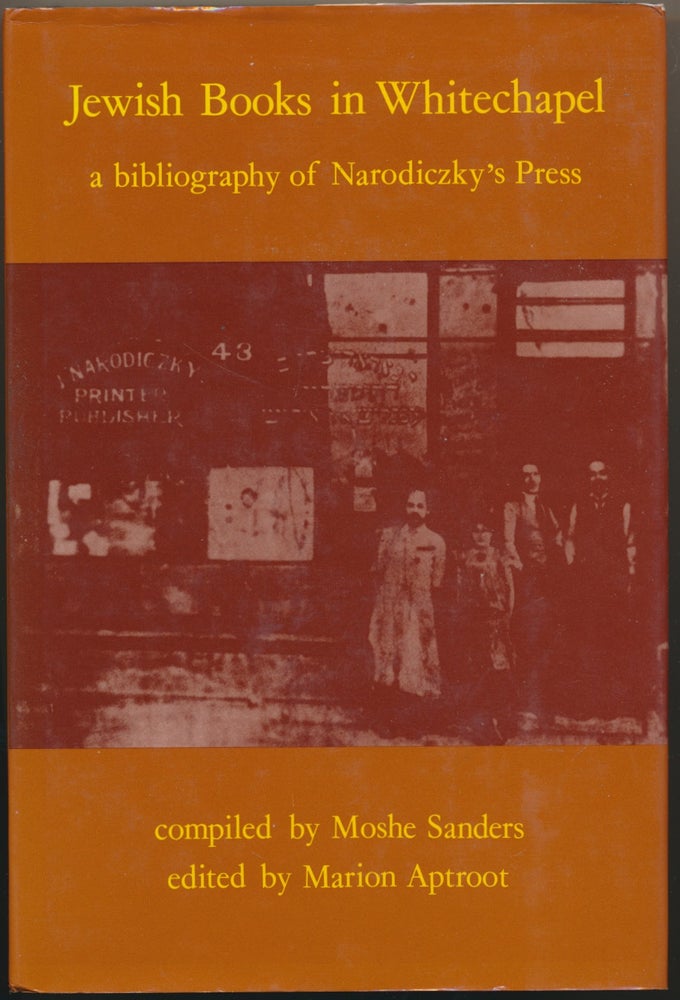 Item #30455 Jewish Books in Whitechapel: A Bibliography of Narodiczky's Press. Moshe SANDERS, Marion Aptroot.