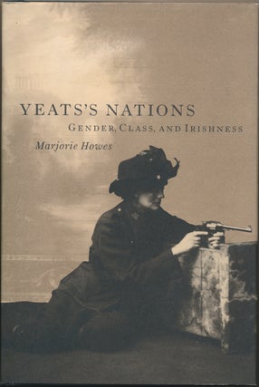 Item #30508 Yeats's Nations: Gender, Class and Irishness. Marjorie HOWES