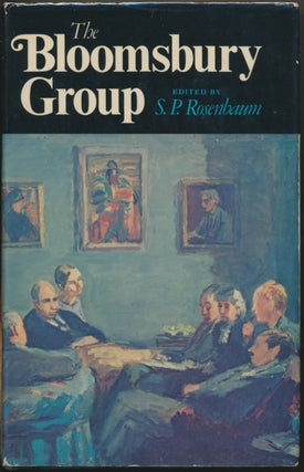 Item #30526 The Bloomsbury Group: A collection of memoirs, commentary and criticism. S. P. ROSENBAUM