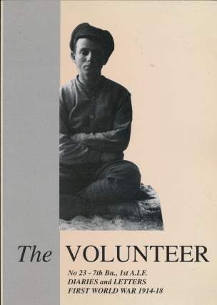 Item #30536 The Volunteer. The Diaries and Letters of Albert E. Coates. No. 23 - 7th Btn., 1st...
