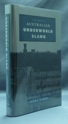Item #30544 A Dictionary of Australian Underworld Slang. Gary SIMES