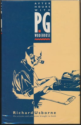 Item #30553 After Hours with P. G. Wodehouse. Richard USBORNE