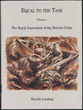 Item #30554 Equal to the Task. Volume I: The Royal Australian Army Service Corps. Neville LINDSAY