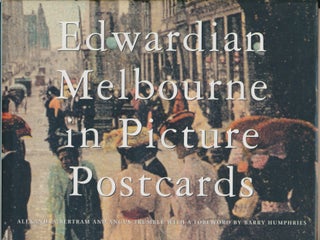 Item #30608 Edwardian Melbourne in Picture Postcards. Alexandria BERTRAM, Angus TRUMBLE, Barry...
