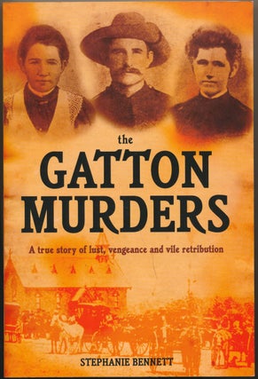 Item #30609 The Gatton Murders: A True Story of Lust, Vengeance and Vile Retribution. Stephanie...