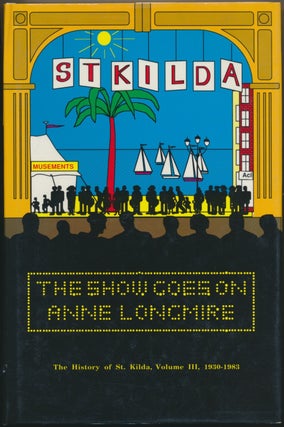 Item #30617 St Kilda the Show Goes On: The History of St. Kilda, Volume III, 1930-1983. Anne...