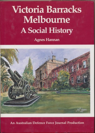 Item #30642 Victoria Barracks Melbourne: A Social History. Agnes HANNAN