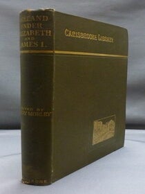 Item #30652 Ireland Under Elizabeth and James The First. Edmund SPENSER, Sir John, DAVIES, Fynes...