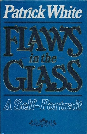 Item #30660 Flaws in the Glass: A Self-Portrait. Patrick WHITE
