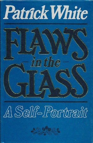 Item #30660 Flaws in the Glass: A Self-Portrait. Patrick WHITE.