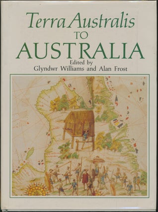 Item #30676 Terra Australis to Australia. Glyndwr WILLIAMS, Alan FROST, J. P. Hardy