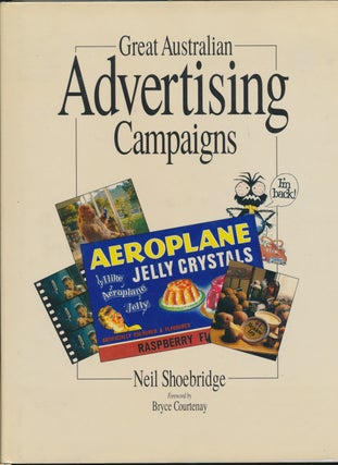 Item #30693 Great Australian Advertising Campaigns. Neil SHOEBRIDGE, Bryce Courtenay