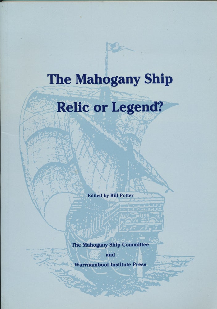 Item #30700 The Mahogany Ship: Relic or Legend? Bill POTTER.