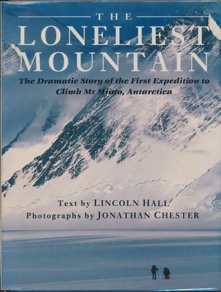Item #30703 The Loneliest Mountain: The Dramatic Story of the First Expedition to Climb Mt Minto,...