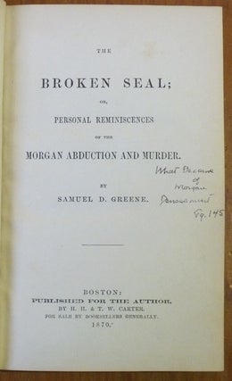 The Broken Seal, or Personal Reminiscences of the Morgan Abduction and Murder.