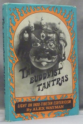 Item #31656 The Buddhist Tantras. Light on Indo-Tibetan Esotericism. Alex WAYMAN