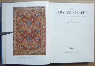The Persian Carpet. A Survey of the Carpet-Weaving Industry of Persia.