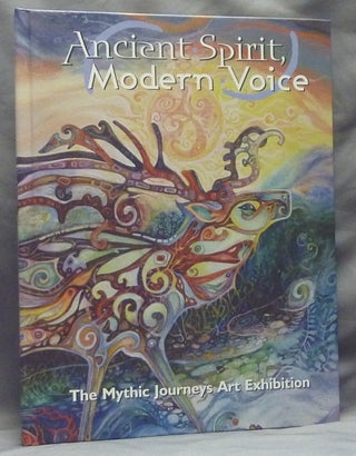Item #32291 Ancient Spirit and Modern Voice. The Mythic Journeys Art Exhibition. Karen SHAFFER
