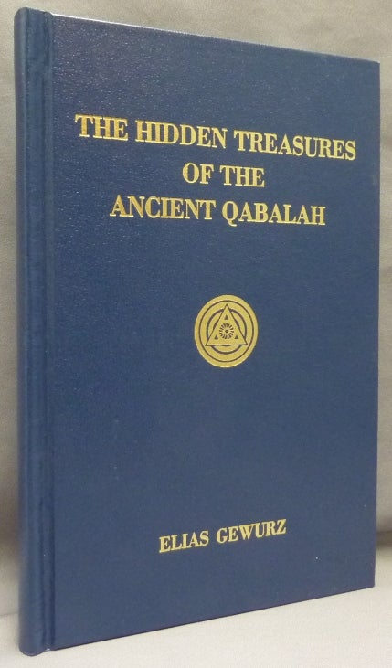 Item #32738 The Hidden Treasures of the Ancient Qabalah Vol. I; ( The Transmutation of Passion into Power ). Elias GEWURZ.