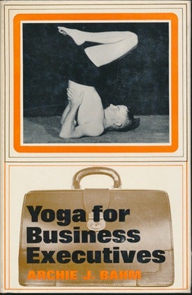 Item #3306 Yoga for Business Executives. Archie J. BAHM