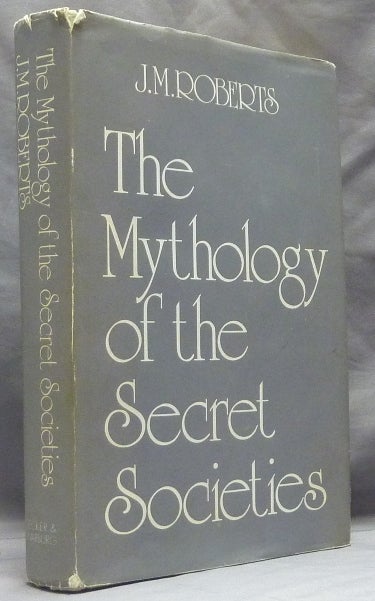 Item #33380 The Mythology of the Secret Societies. J. M. ROBERTS.