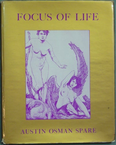 Item #33403 The Focus of Life. The Mutterings of Aaos. Austin Osman SPARE, Frederick Carter., Francis Marsden, Stephen Skinner.